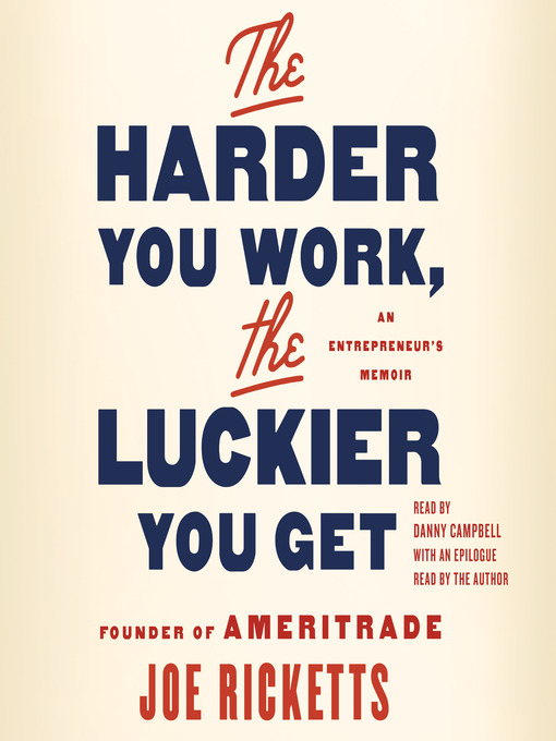 Title details for The Harder You Work, the Luckier You Get by Joe Ricketts - Wait list